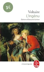 L'Ingénu ; Suivi de La Bastille ; Epître à Uranie ; Entretiens d'un sauvage et d'un bachelier ; Relation de la mort du Chevalier de La Barre ; Et d'extraits de la Correspondance, 1762-1767