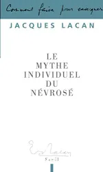 Le Mythe individuel du névrosé ou Poésie et vérité dans la névrose