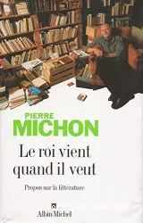 Le Roi vient quand il veut : propos sur la littérature