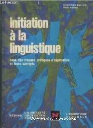 Initiation à la linguistique, avec des travaux pratiques d'application et leurs corrigés