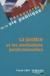 La Justice et les institutions juridictionnelles