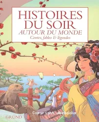 Histoires du soir autour du monde : contes, fables et légendes