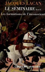 Le Séminaire. Livre V, Les formations de l'inconscient : 1957-1958