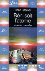 Béni soit l'atome ; et autres nouvelles