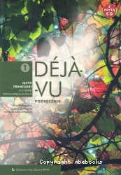 Déjà-Vu. 1: jezyk francuski dla szkol ponadgimnazjalnych