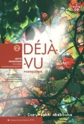 Déjà-Vu. 2 : jezyk francuski dla szkol ponadgimnazjalnych