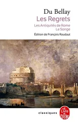 Les Regrets ; Suivi de Les antiquités de Rome ; Le Songe