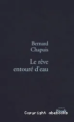 Le Reve Entoure d'Eau : roman