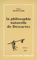 La Philosophie naturelle de Descartes