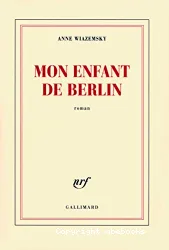 Mon enfant de Berlin : roman