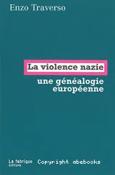 La Violence nazie : une généalogie européenne