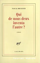 Qui de nous deux inventa l'autre ?