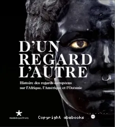 D'un regard l'autre : histoire des regards européens sur l'Afrique, l'Amérique et l'Océanie