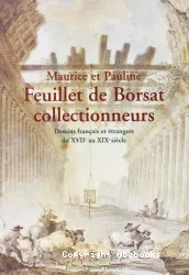 Maurice et Pauline Feuillet de Borsat collectionneurs : dessins français et étrangers du XVIIe au XIXe siècle