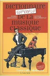 Dictionnaire superflu de la musique classique