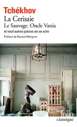 Théâtre complet. II, Le Sauvage ; Oncle Vania ; La Cerisaie ; et neuf pièces en un acte