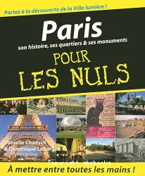 Paris pour les nuls : son histoire, ses quartiers et ses monuments