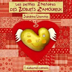 Les Petites z'histoires des z'objets z'amoureux