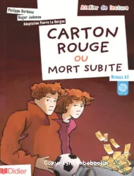 Carton rouge ou mort subite : adapté en français facile : [1 livre + 1 CD]