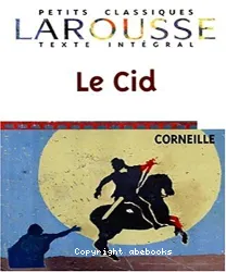 Le Cid : [texte intégral + dossier]