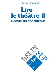 Lire le théâtre. II, L'Ecole du spectateur