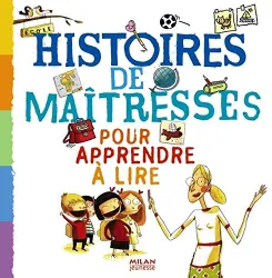 Histoires de maîtresses pour apprendre à lire