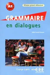 Grammaire en dialogues [A1] : niveau grand débutant