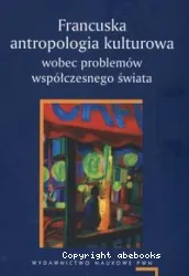 Francuska antropologia kulturowa wobec problemow wspolczesnego swiata