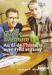 Au fil de l'histoire avec Fred et Jamy