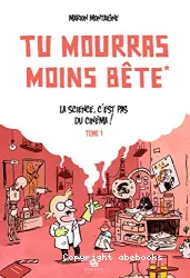 Tu mourras moins bête. 1