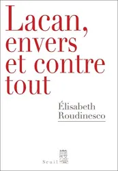 Lacan, envers et contre tout