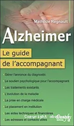 Alzheimer, le guide de l'accompagnant