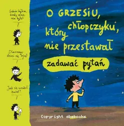 O Grzesiu, chlopczyku, ktory nie przestawal zadawac pytan