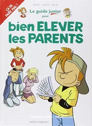 Le Guide junior pour bien élever les parents