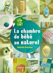 La Chambre de bébé au naturel : idées créatives et déco