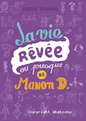 La Vie rêvée ou presque de Manon D.