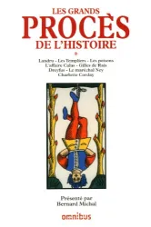 Les Grands procès de l'histoire. [1], Landru, Les Templiers, Les poisons, L'affaire Calas, Gilles de Rais, Dreyfus, Le maréchal Ney, Charlotte Corday