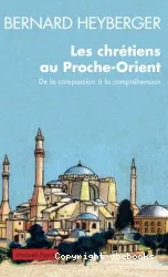 Les Chrétiens au Proche-Orient