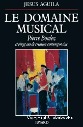 Le Domaine musical: Pierre Boulez et vingt ans de création contemporaine