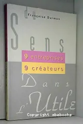 Du sens dans l'utile:9 entreprises, 9 créateurs