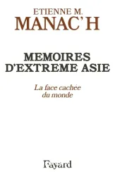 Mémoires d'Extrême Asie: La Face cachée du monde