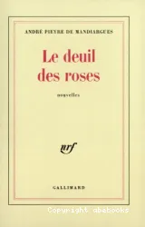 Le Deuil des roses. Nouvelles.