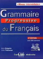 Grammaire progressive du français avec 680 exercices : niveau intermédiaire