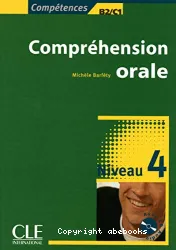 Compréhension orale : niveau 4 : [niveaux B2-C1]