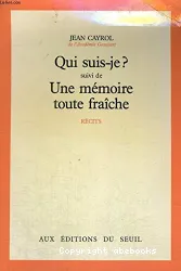 Qui suis-je ? suivi de Une mémoire toute fraîche