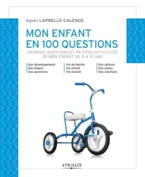 Mon enfant en 100 questions [Texte imprimé]