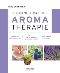 Le grand livre de l'aromathérapie