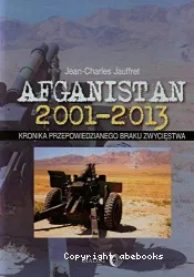 Afganistan : 2001-2013 : kronika przepowiedzianego braku zwyciestwa