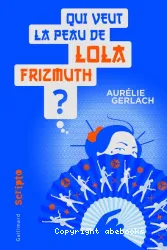 Qui veut la peau de Lola Frizmuth