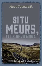 Si tu meurs, elle reviendra